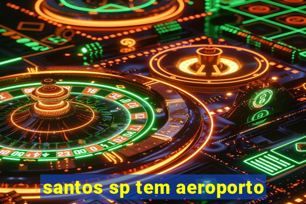 santos sp tem aeroporto